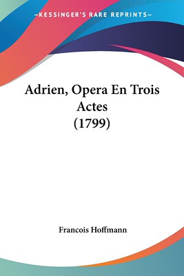 【预售 按需印刷】Adrien  Opera En Trois Actes (1799)