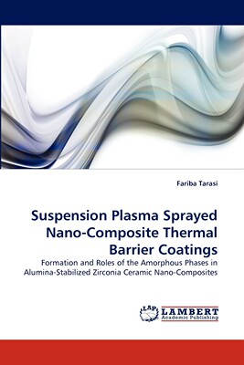 【预售 按需印刷】Suspension Plasma Sprayed Nano-Composite Thermal Barrier Coatings