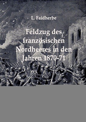 预售 按需印刷Feldzug des franz?sischen Nordheeres in den Jahren 1870-71德语ger