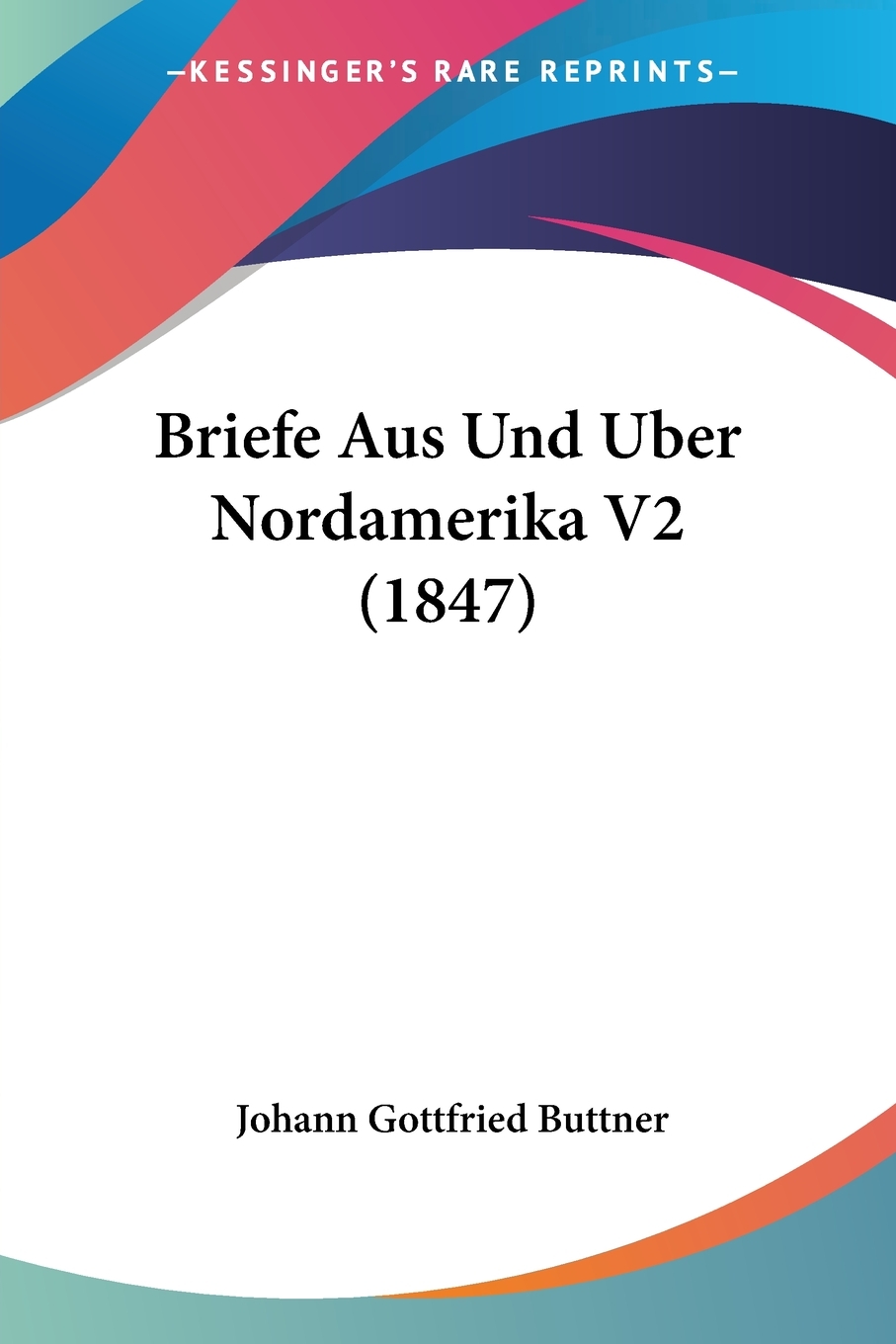 预售按需印刷 Briefe Aus Und Uber Nordamerika V2(1847)德语ger