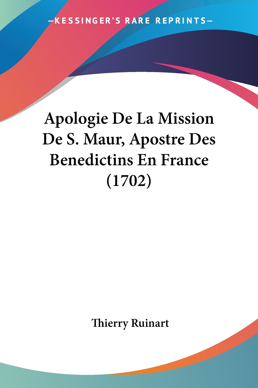 【预售按需印刷】Apologie De La Mission De S. Maur Apostre Des Benedictins En France(1702)