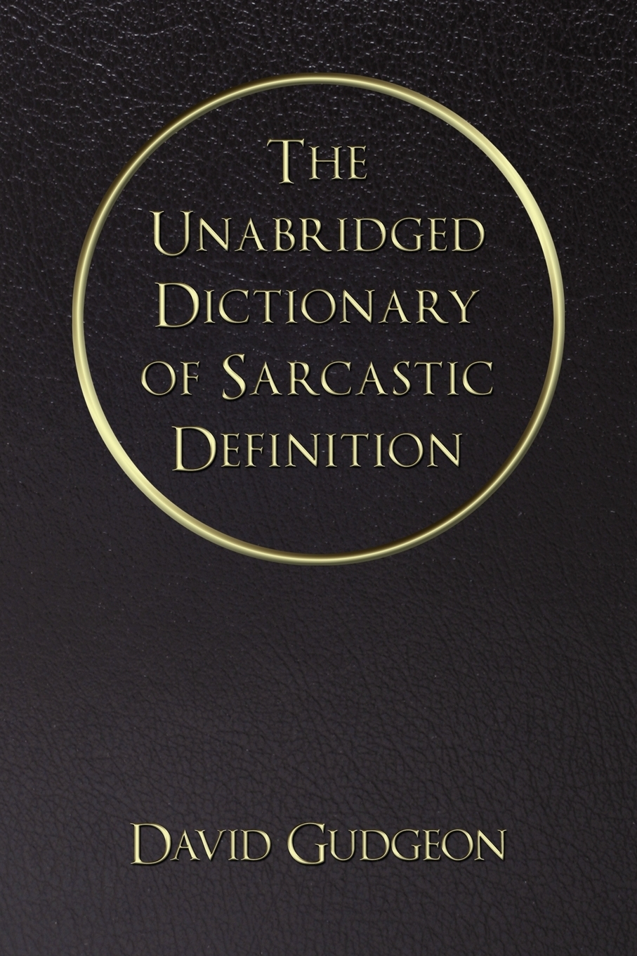 【预售按需印刷】The Unabridged Dictionary of Sarcastic Definition