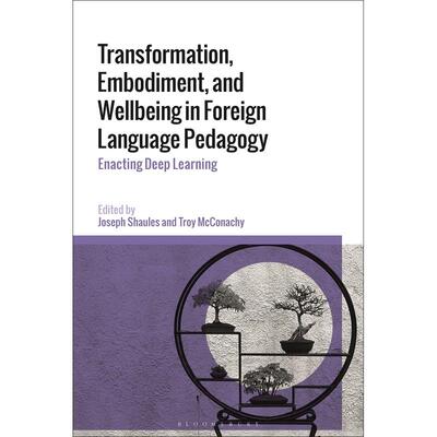 预售 Transformation  Embodiment  and Wellbeing in Foreign Language Pedagogy英文原版 Bloomsbury
