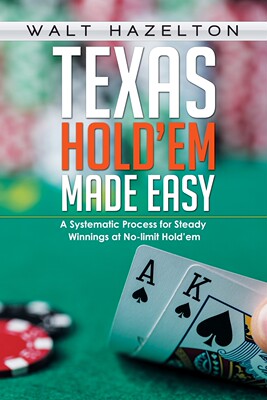 预售 按需印刷Texas Hold'em Made Easy: A Systematic Process for Steady Winnings at No-limit Hold'em