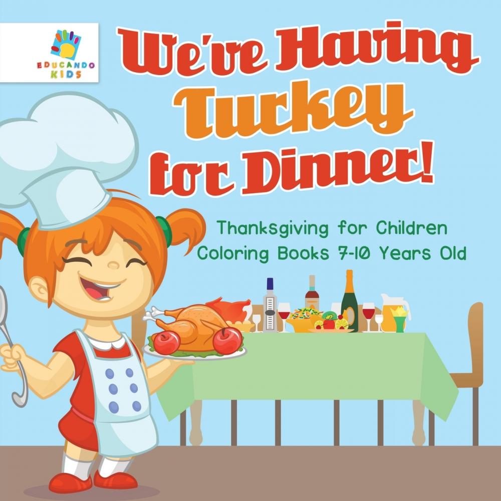 【预售按需印刷】We ve Having Turkey for Dinner!| Thanksgiving for Children| Coloring Books 7-10 Years Old