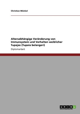 预售 按需印刷Altersabh?ngige Ver?nderung von Immunsystem und Verhalten weiblicher Tupajas (Tupaia belangeri)德语ger