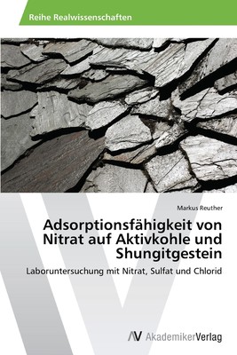 预售 按需印刷Adsorptionsf?higkeit von Nitrat auf Aktivkohle und Shungitgestein德语ger