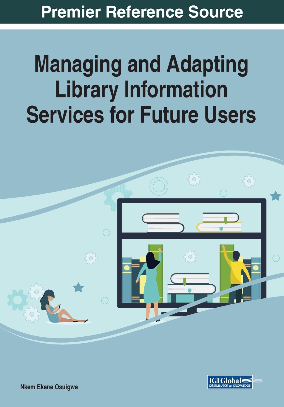 【预售按需印刷】Managing and Adapting Library Information Services for Future Users