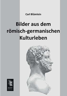 预售 按需印刷 Bilder Aus Dem Romisch-Germanischen Kulturleben德语ger