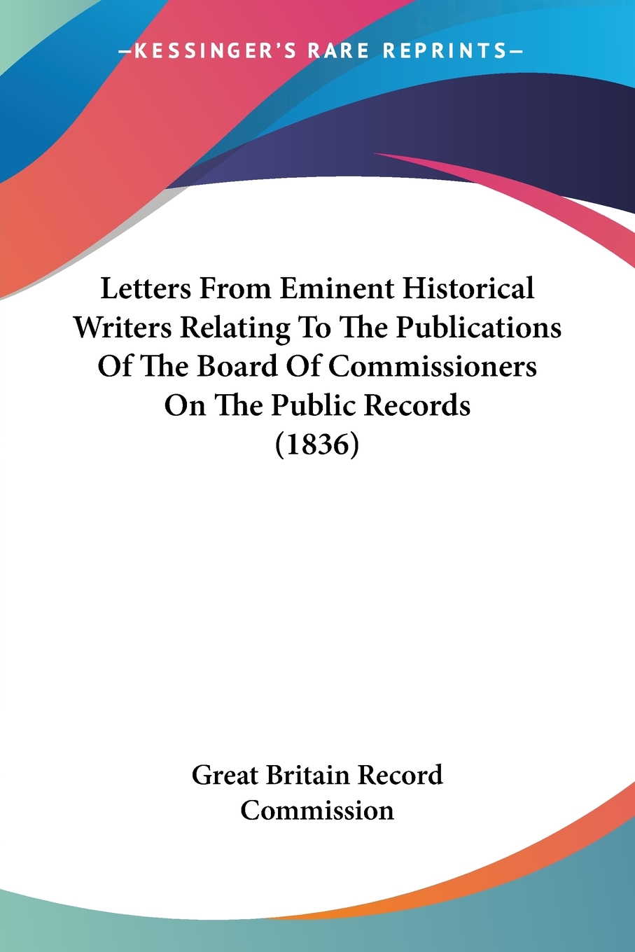 预售 按需印刷 Letters From Eminent Historical Writers Relating To The Publications Of The Board Of Commissioners O 书籍/杂志/报纸 文学小说类原版书 原图主图