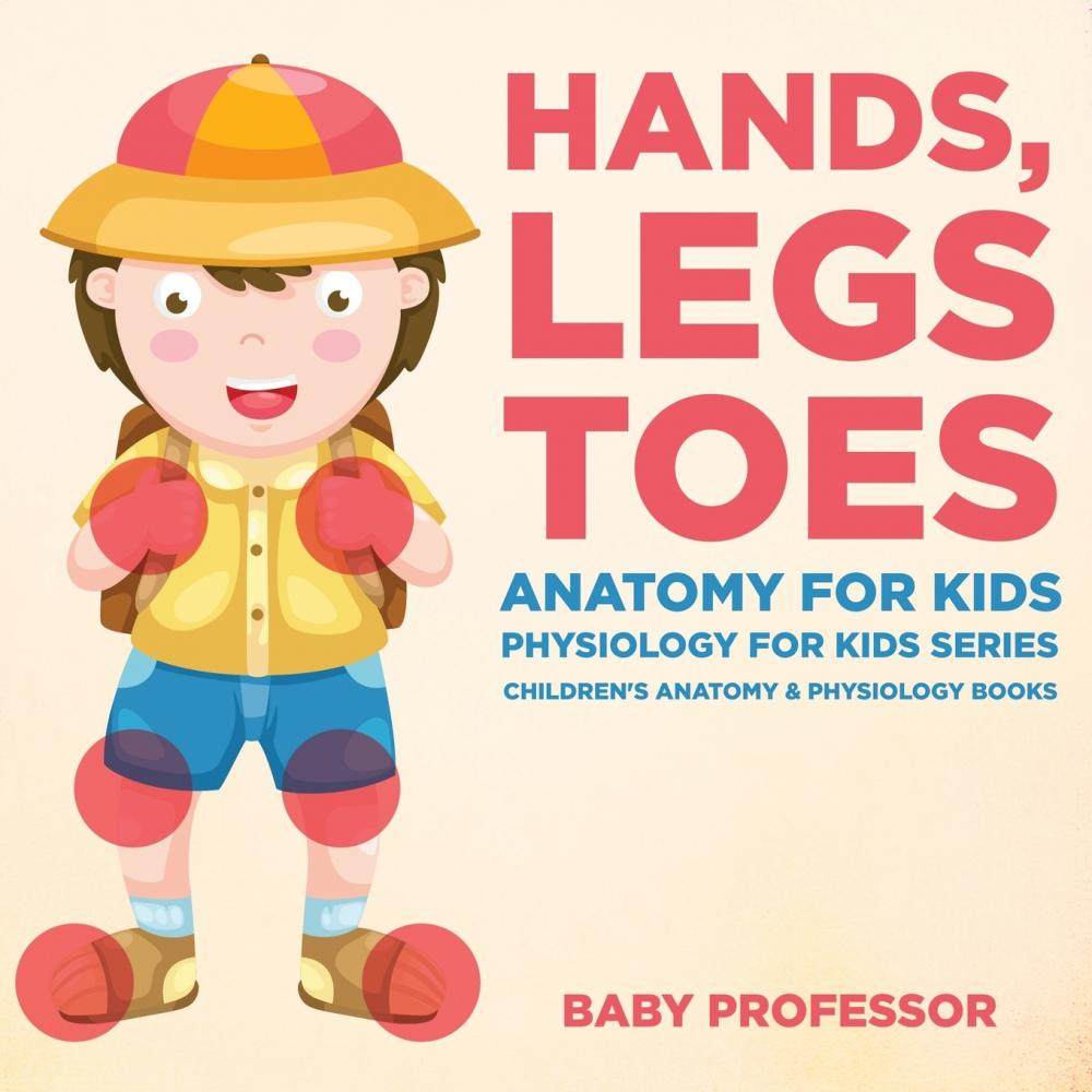 【预售 按需印刷】hands  legs and toes anatomy for kids