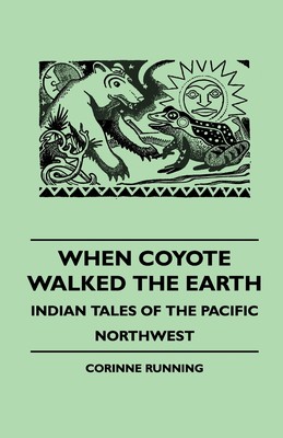 【预售 按需印刷】When Coyote Walked the Earth - Indian Tales of the Pacific Northwest