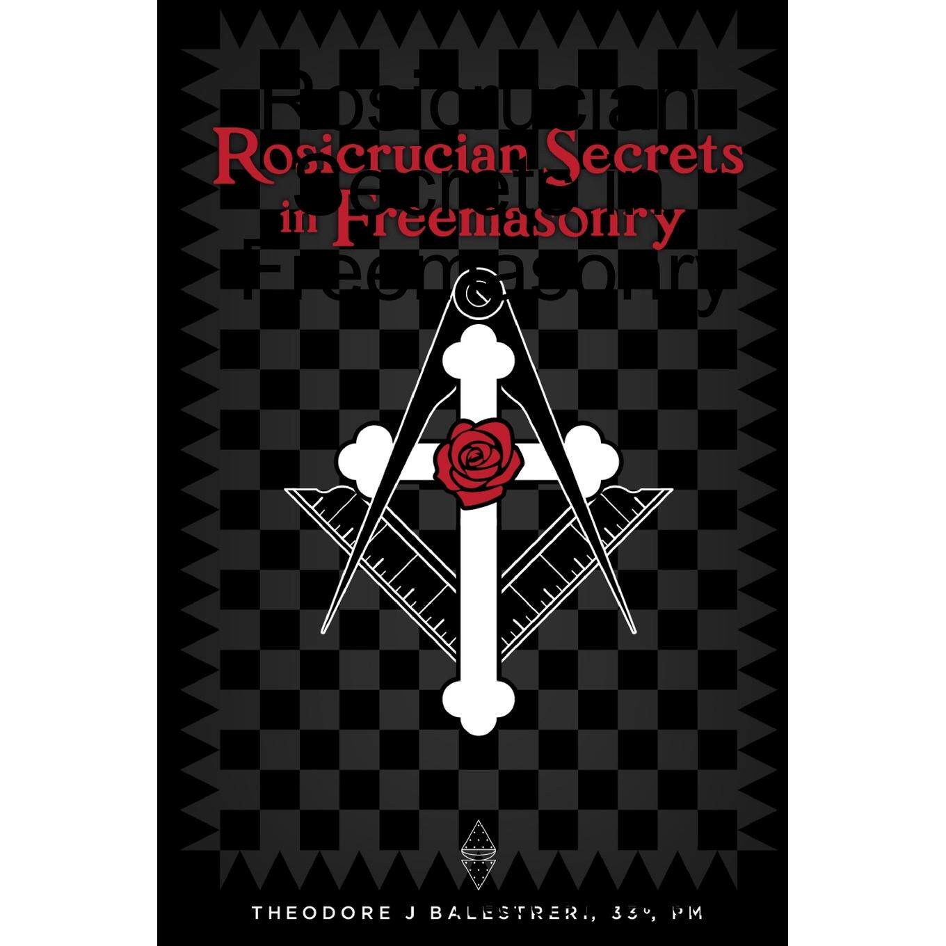 按需印刷 Rosicrucian Secrets in Freemasonry 共*会中的蔷薇十字会秘密  Theodore Balestreri 英文原版