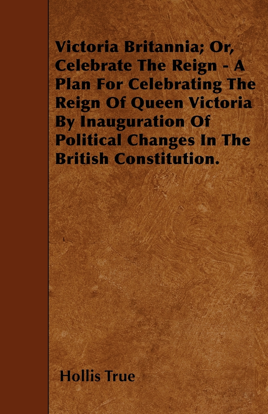 【预售按需印刷】Victoria Britannia; Or Celebrate The Reign- A Plan For Celebrating The Reign Of Queen Victoria By