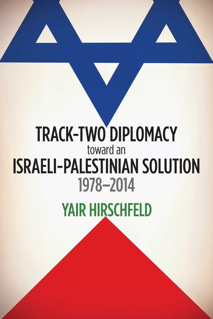 预售按需印刷 Track-Two Diplomacy Toward an Israeli-Palestinian Solution 1978-2014