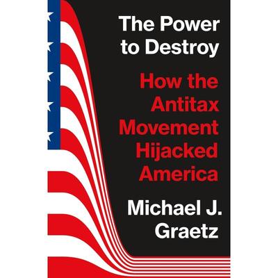 普林斯顿 预售 The Power to Destroy毁灭的力量：反税运动如何劫持了美国