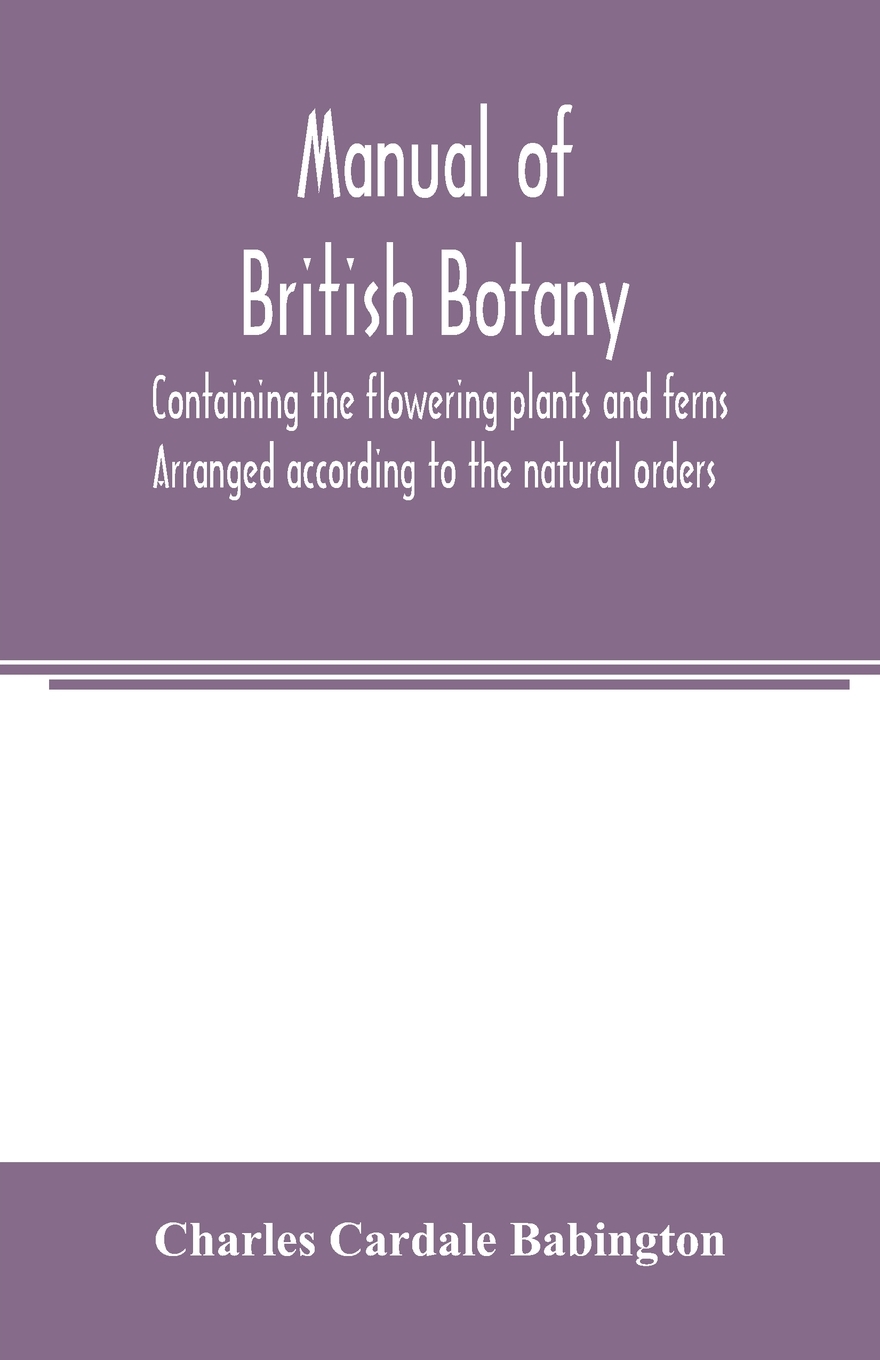 【预售按需印刷】Manual of British botany containing the flowering plants and ferns. Arranged according to the natur