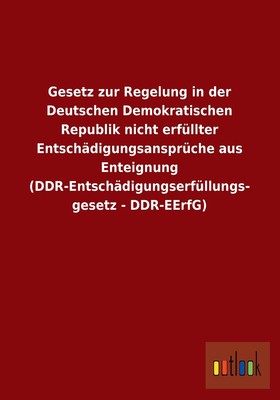 预售 按需印刷 Gesetz zur Regelung in der Deutschen Demokratischen Republik nicht erfüllter Entsch?digungsansprüche德语