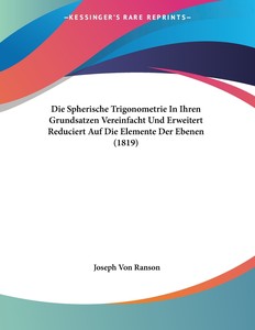 预售按需印刷 Die Spherische Trigonometrie In Ihren Grundsatzen Vereinfacht Und Erweitert Reduciert Auf Die Elemen德语ge