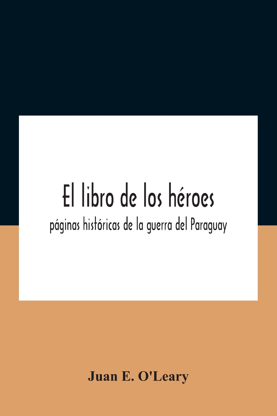 【预售按需印刷】El Libro De Los Héroes; Páginas Históricas De La Guerra Del Paraguay