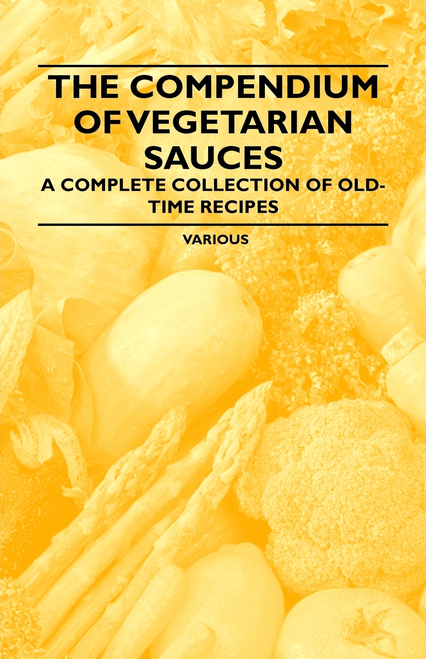 【预售 按需印刷】The Compendium of Vegetarian Sauces - A Complete Collection of Old-Time Recipes 书籍/杂志/报纸 生活类原版书 原图主图