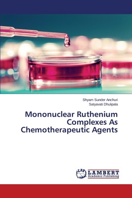 【预售 按需印刷】Mononuclear Ruthenium Complexes as Chemotherapeutic Agents