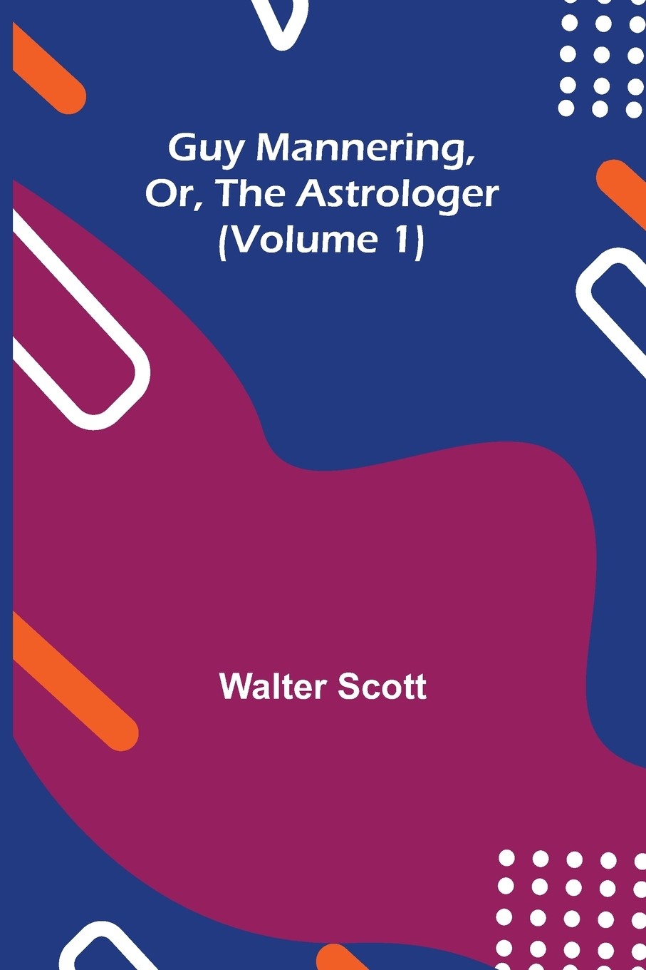 预售 按需印刷  guy mannering  or  the astrologer (volume 1)