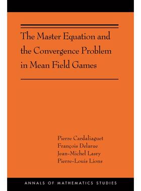 预售 The Master Equation and the Convergence Problem in Mean Field Games平均场比赛中的主方程和收敛问题：（ams-201）