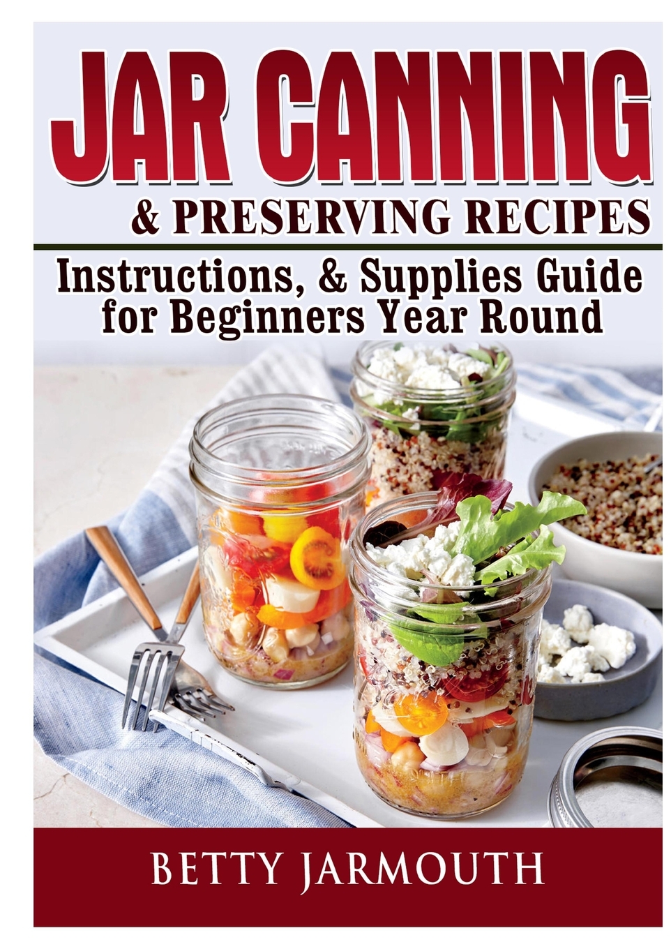 【预售按需印刷】Jar Canning and Preserving Recipes Instructions& Supplies Guide for Beginners Year Round