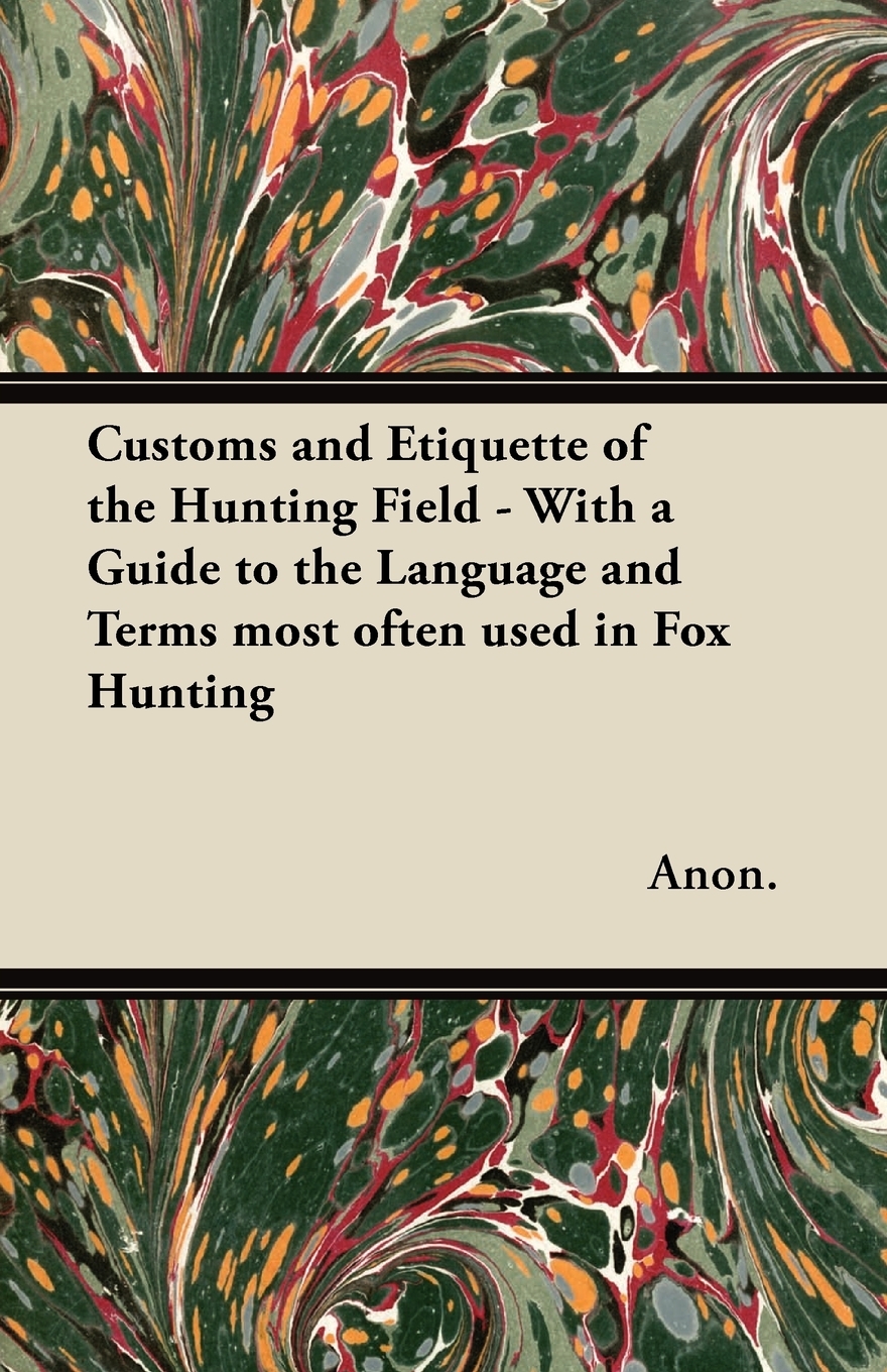 【预售按需印刷】Customs and Etiquette of the Hunting Field- With a Guide to the Language and Terms most often used