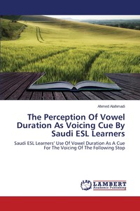 预售按需印刷 The Perception Of Vowel Duration As Voicing Cue By Saudi ESL Learners