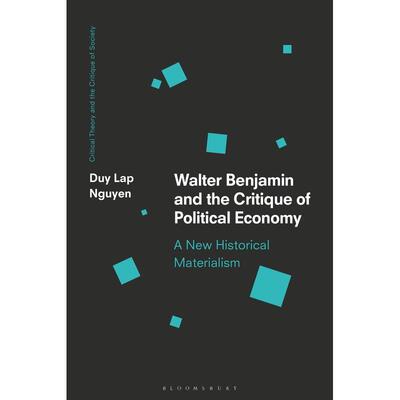 预售 Walter Benjamin and the Critique of Political Economy英文原版 Bloomsbury