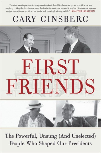 First Friends: The Powerful, Unsung (and Unelected) People Who Shaped Our Presidents 英文原版 第一任朋友 中图