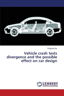 预售 按需印刷 Vehicle Crash Tests Divergence and the Possible Effect on Car Design