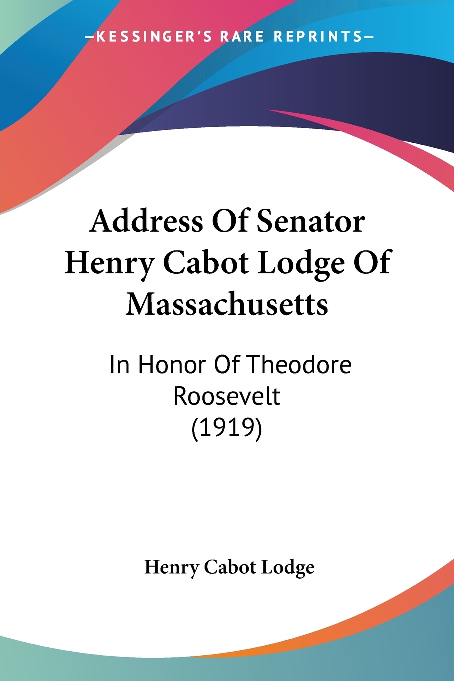 【预售 按需印刷】Address Of Senator Henry Cabot Lodge Of Massachusetts