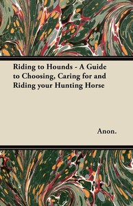 【预售按需印刷】Riding to Hounds- A Guide to Choosing Caring for and Riding your Hunting Horse