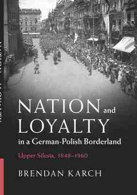 预售 按需印刷 Nation and Loyalty in a German Polish Borderland