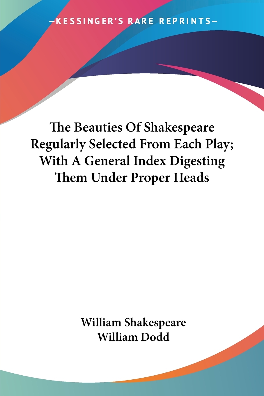 【预售按需印刷】The Beauties Of Shakespeare Regularly Selected From Each Play; With A General Index Digesting Them U