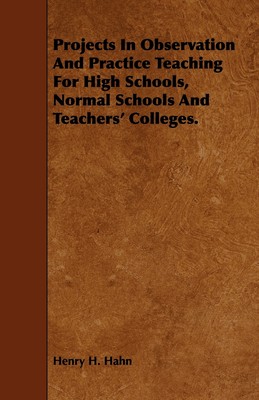 【预售 按需印刷】Projects In Observation And Practice Teaching For High Schools  Normal Schools And Teachers  College