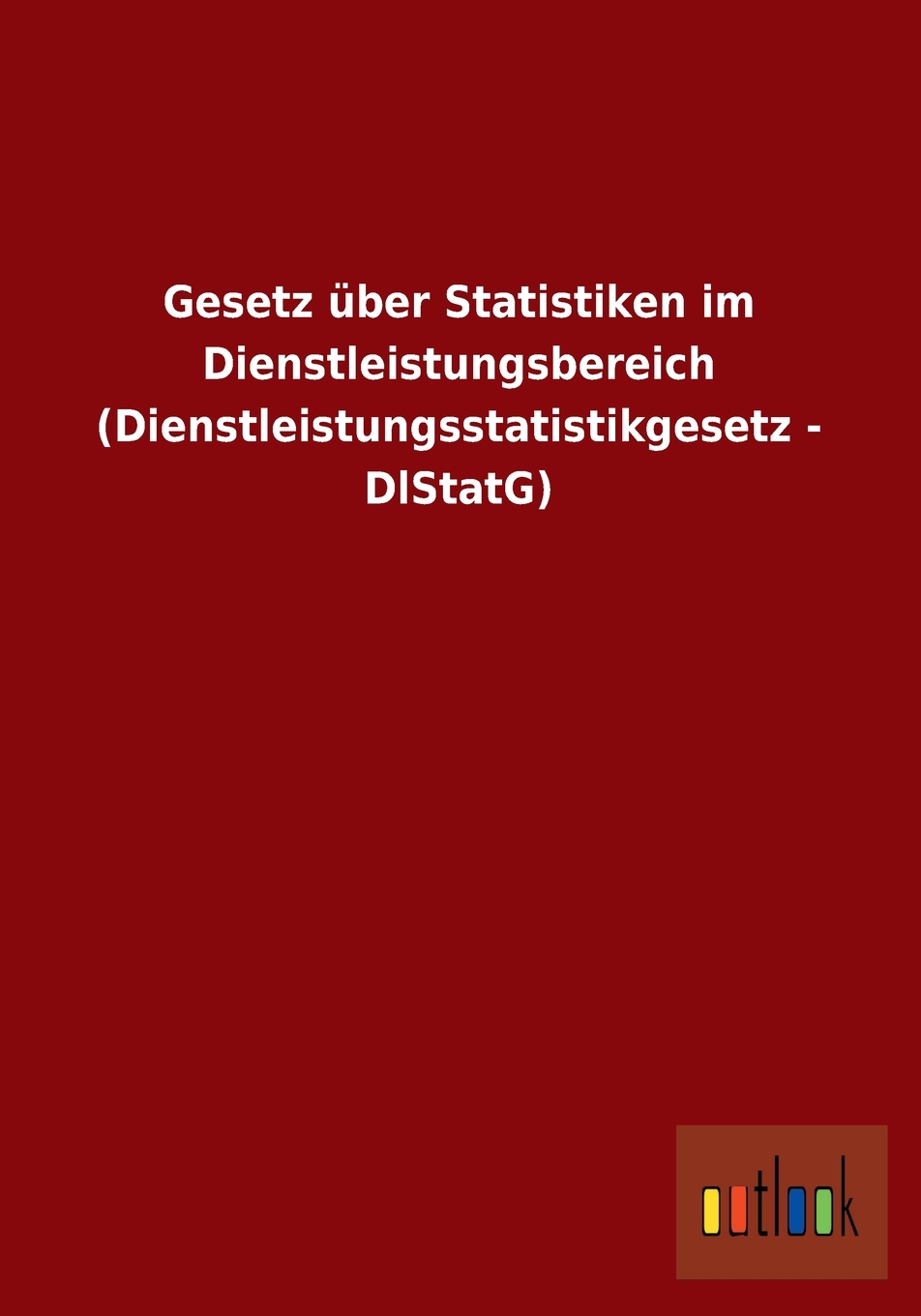 预售按需印刷 Gesetzüber Statistiken im Dienstleistungsbereich(Dienstleistungsstatistikgesetz- DlStatG)德语ger