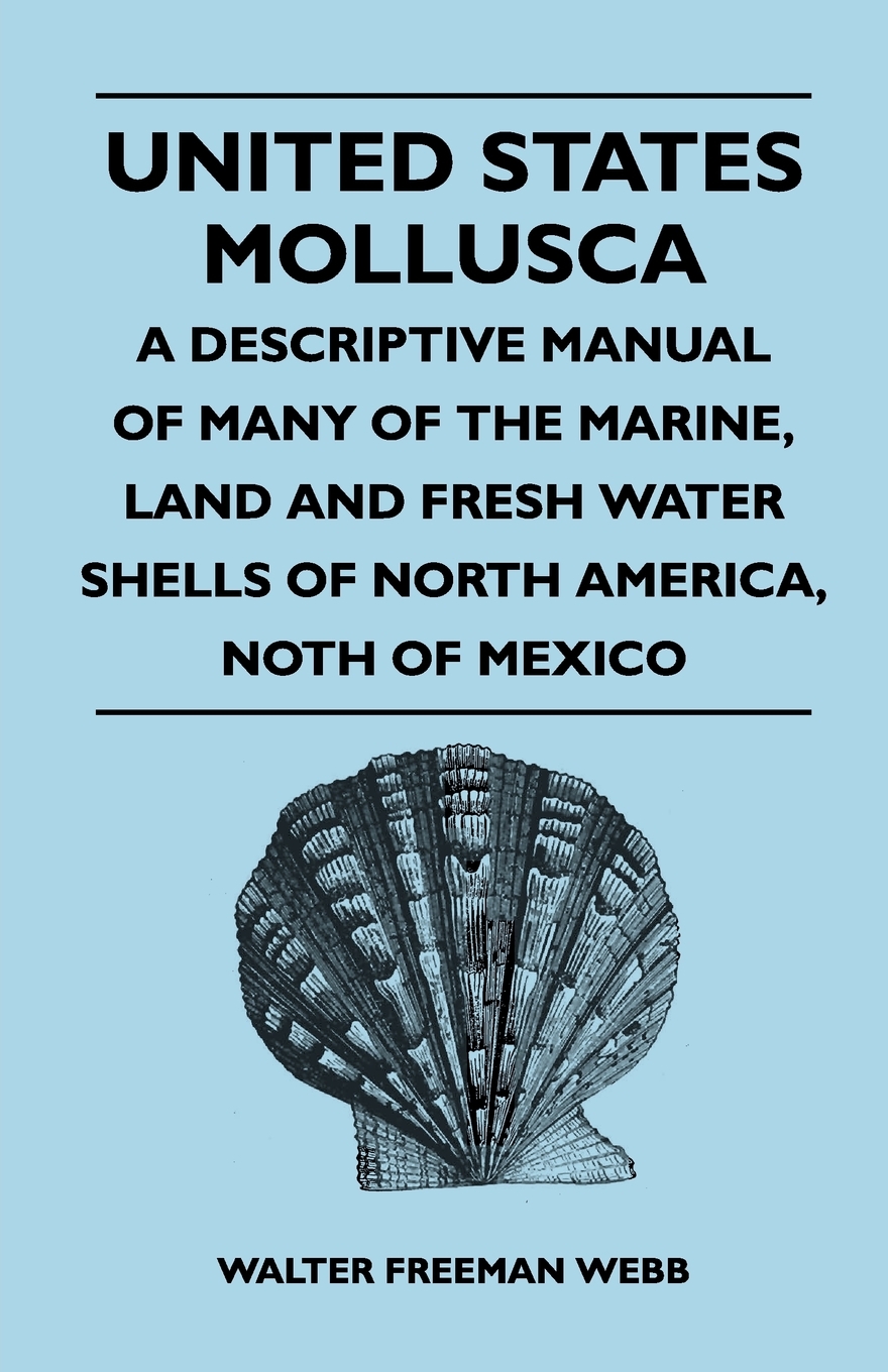 【预售按需印刷】United States Mollusca- A Descriptive Manual Of Many Of The Marine Land And Fresh Water Shells Of