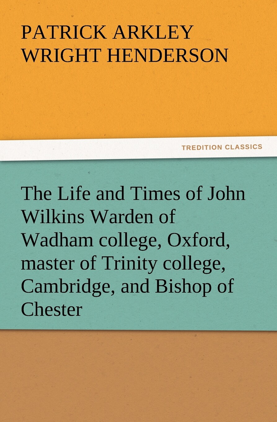 【预售 按需印刷】The Life and Times of John Wilkins Warden of Wadham College  Oxford  Master of Trinity College  Camb属于什么档次？