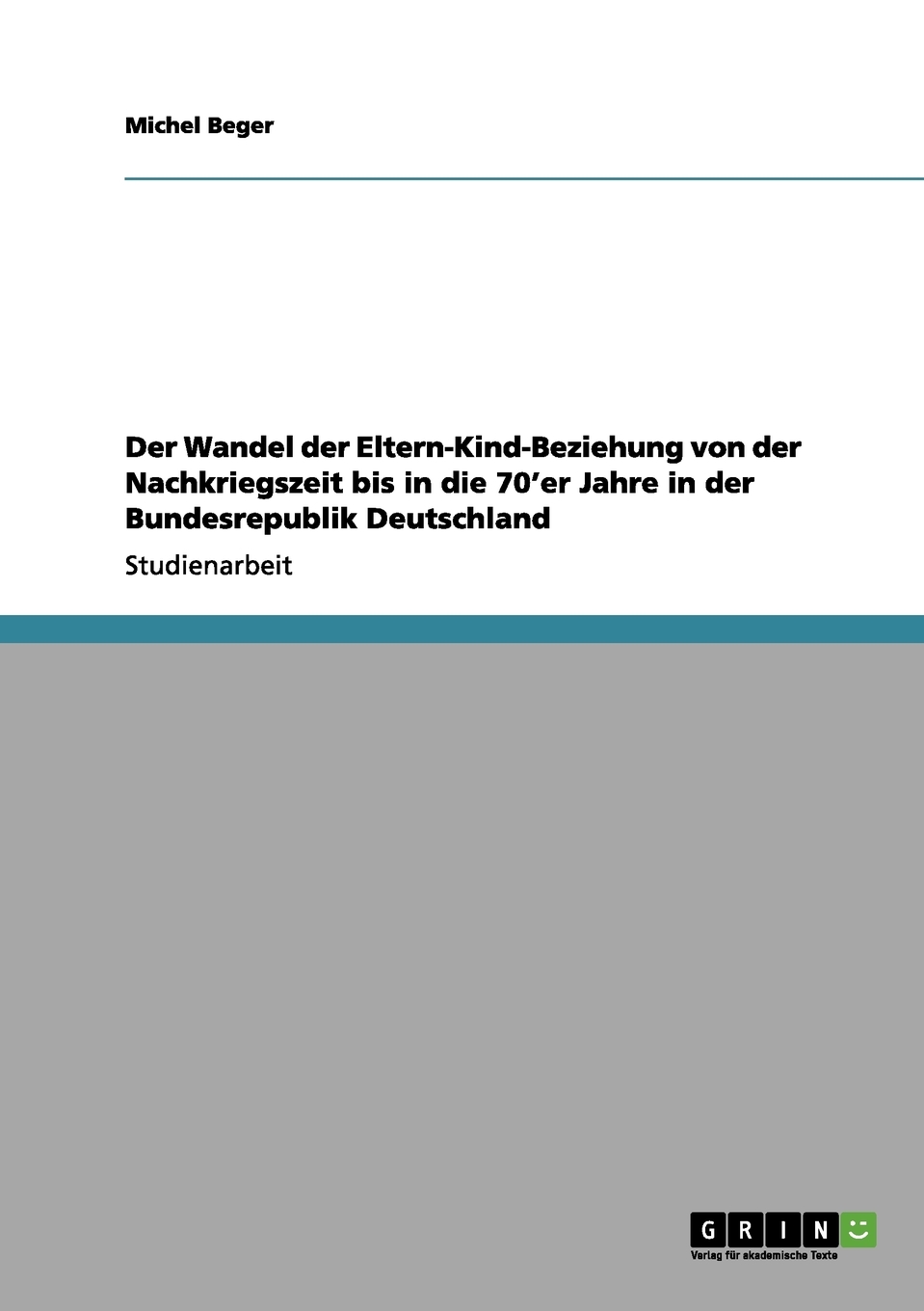 预售按需印刷Der Wandel der Eltern-Kind-Beziehung von der Nachkriegszeit bis in die 70'er Jahre in der Bundesrepu德语ger