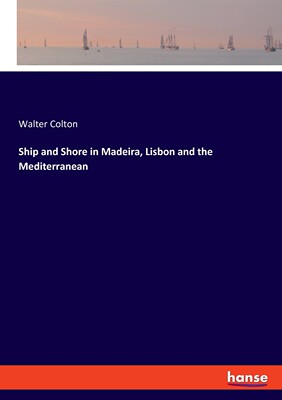 【预售按需印刷】Ship and Shore in Madeira  Lisbon and the Mediterranean