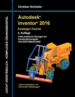 预售 按需印刷Autodesk Inventor 2016 - Einsteiger-Tutorial Holzrückmaschine德语ger