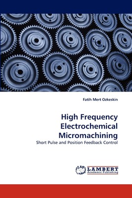 【预售 按需印刷】High Frequency Electrochemical Micromachining