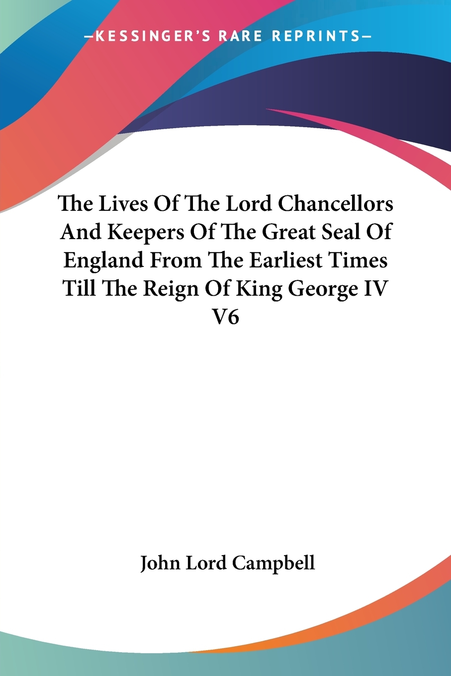 【预售按需印刷】The Lives Of The Lord Chancellors And Keepers Of The Great Seal Of England From The Earliest Times T