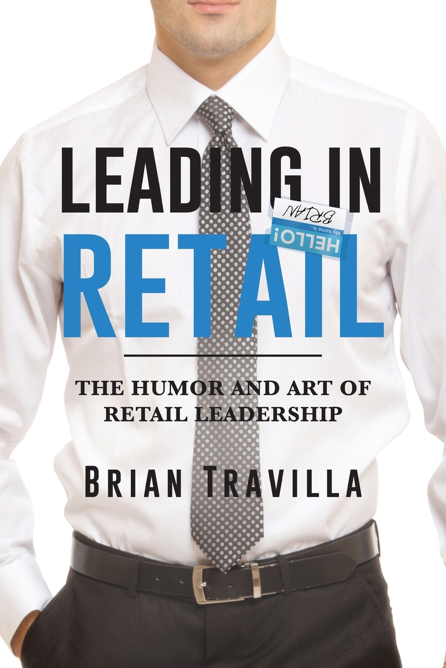 预售 按需印刷Leading in Retail: The Humor and Art of Retail Leadership 书籍/杂志/报纸 经济管理类原版书 原图主图