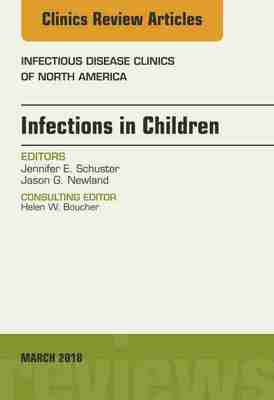 预售 按需印刷 Infections in Children  An Issue of Infectious Disease Clinics of North America  E Book
