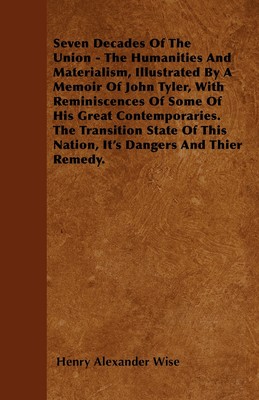 【预售 按需印刷】Seven Decades Of The Union - The Humanities And Materialism  Illustrated By A Memoir Of John Tyler